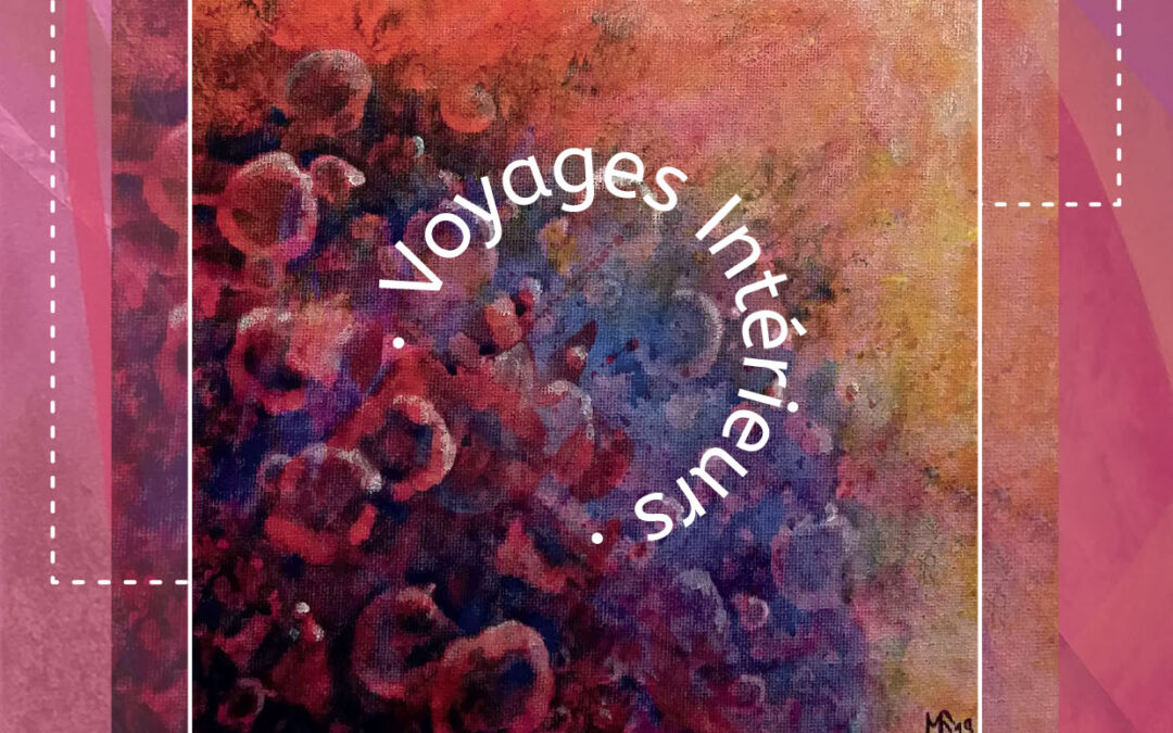 Exposition Voyages Intérieurs de Magali FAVIER, du 7 au 31 octobre Chez Mialet